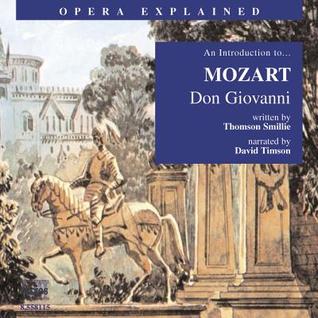 Opera Explained - Mozart - Don Giovanni - Thomson Smillie