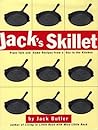 Jack's Skillet: Plain Talk and Some Recipes From a Guy in the Kitchen
