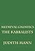 Medieval Gnostics: The Kabbalists (Volume 3)