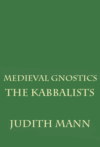 Medieval Gnostics: The Kabbalists (Volume 3)