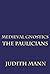 Medieval Gnostics: The Paul...