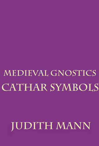 Medieval Gnostics: Cathar Symbols (Volume 5)