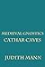 Medieval Gnostics: Cathar Caves (Volume 6)