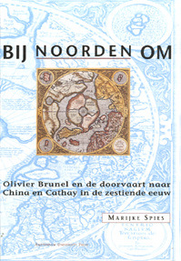 Bij Noorden Om: Olivier Brunel En De Doorvaart Naar China En Cathay In De Zestiende Eeuw (Paperback)