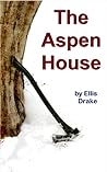 The Aspen House by Ellis Drake