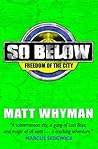 So Below: Freedom of the City: Book 3 So Below: Freedom of the City: Book 3