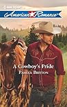 A Cowboy's Pride by Pamela Britton A Cowboy's Pride by Pamela Britton