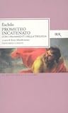 Prometeo incatenato: con i frammenti della trilogia
