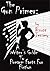 The Gun Primer: A Writer's Guide To Firearm Facts For Fiction