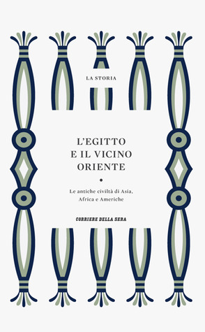 L'Egitto e il vicino Oriente: Le antiche civiltà di Asia, Africa e Americhe