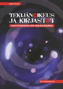 Tekijänoikeus ja kirjastot : Tietoverkkojen maailmassa (Paperback)