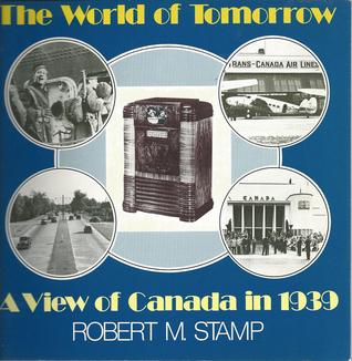 The world of tomorrow: A view of Canada in 1939 (Paperback)