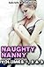 Naughty Nanny - Volumes 1, 2 & 3 (Babysitter Erotica, Seduction and Sex Stories - Breeding Sex/Impregnation Sex)
