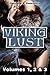 Viking Lust - Volumes 1, 2 & 3 (Breeding Sex, Viking Sex, Viking Romance and Viking Erotica)