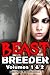 Beast Breeder - Volumes 1 & 2 (Beast Sex, Breeding Sex, Monster Breeding, Monster Sex and Erotica)