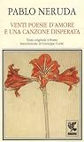Venti poesie d'amore e una canzone disperata: testo originale a fronte