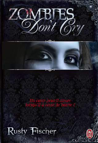 Zombies Don T Cry Living Dead Love Story 1 By Rusty Fischer