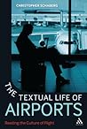 The Textual Life of Airports by Christopher Schaberg