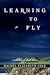 Learning to Fly (A Collection of Short Stories)