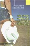 não tenho culpa de ter nascido tão sexy