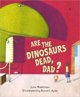 Are the Dinosaurs Dead, Dad? (Hardcover)