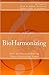 BioHarmonizing 2013: How To Flourish During Our Interesting Times - Mindfulness, happiness, personal development, peace, spirituality, longevity, well-being and healing in the 21st Century