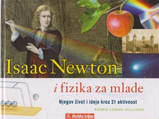 Isaac Newton i fizika za mlade: Njegov život i ideje kroz 21 aktivnost