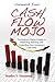 Unleash Your Cash Flow Mojo...