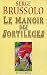 Le Manoir Des Sortilèges by Serge Brussolo