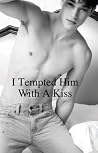 I Tempted Him Wit...
