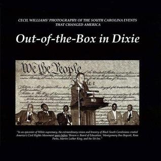 Out-of-the-Box in Dixie: Cecil Williams' Photography of the South Carolina Events That Changed America