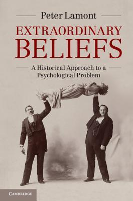 Extraordinary Beliefs: A Historical Approach to a Psychological Problem (Paperback)