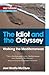 The Idiot and the Odyessy by Joel Stratte-McClure
