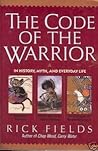 The Code of the Warrior in History, Myth, and Everyday Life