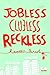 Jobless Clueless Reckless