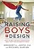 Raising Boys by Design: What the Bible and Brain Science Reveal About What Your Son Needs to Thrive