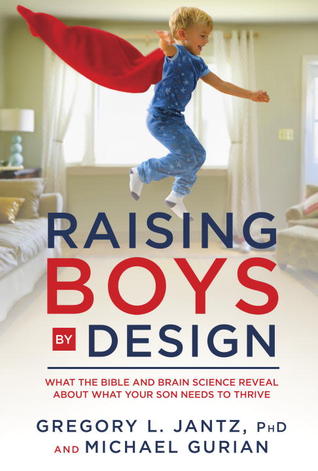 Raising Boys by Design: What the Bible and Brain Science Reveal About What Your Son Needs to Thrive (Paperback)