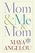 Mom & Me & Mom by Maya Angelou