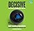 Decisive: How to Make Better Choices in Life and Work