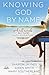 Knowing God by Name by Sharon Jaynes Knowing God by Name by Sharon Jaynes