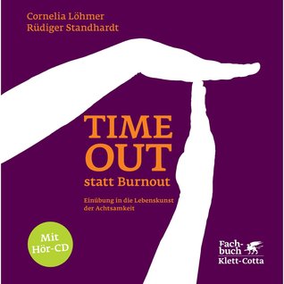 Timeout statt Burnout: Einübung in die Lebenskunst der Achtsamkeit (Hardcover)
