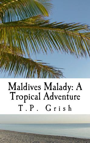 Maldives Malady: A Tropical Adventure (Kindle Edition)
