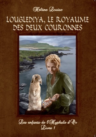 Les Enfants de l'Hyphale d'or, tome 1 : Louglediya, le royaume des deux couronnes