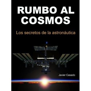 Rumbo al cosmos: Los secretos de la astronáutica