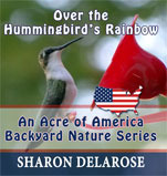 Over the Hummingbird's Rainbow: An Acre of America Backyard Nature Series