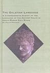 The Galatian Language: A Comprehensive Survey of the Language of the Ancient Celts in Greco-Roman Asia Minor (Ancient Near Eastern Texts and Studies)