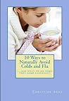 10 Ways to Naturally Avoid Colds and Flu by Christine Agro