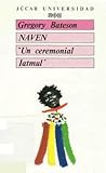 Naven: "Un ceremonial Iatmul". Estudio de los problemas sugeridos por una visión compuesta de la cultura de una tribu de Nueva Guinea obtenida desde tres puntos de vista