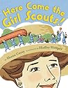Here Come the Girl Scouts! by Shana Corey
