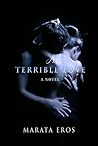 A Terrible Love by Marata Eros